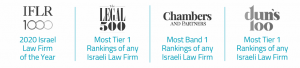 RANKING BANNER IFLR1000 2020 Israel Law Firm of the Year, LEGAL500 Most Tier 1 Rankings of any Israeli Law Firm, Chambers and Partners Most Band 1 Rankings of any Israeli Law Firm, Duns100 Most Tier1 Rankings of any Israeli Law Firm